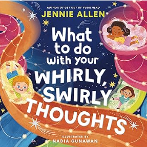 What to do with your whirly, swirly thoughts by Jennie Allen